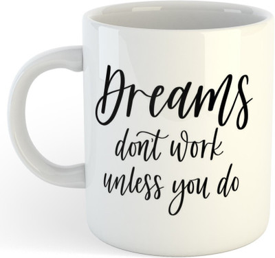 NEWADN 15_Dreams don't work unless you do Motivational Coffee mug 1 Ceramic Coffee Mug(325 ml)