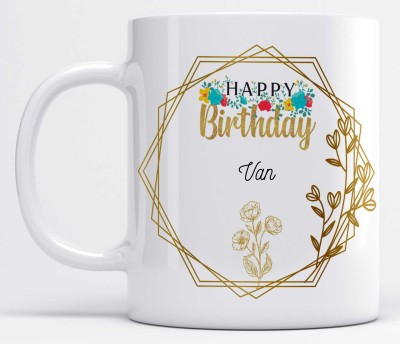 LOROFY Name Van Printed Happy Birthday Floral Design White Ceramic Coffee Mug(350 ml)