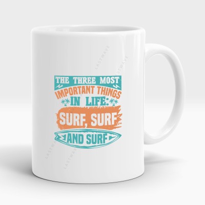 LASTWAVE The Three Most Important Things In Life Surf, Surf And Surf, | surfing gift Ceramic Coffee Mug(325 ml)