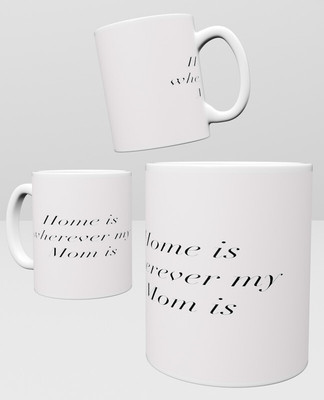 Inkywinky Home is where my mom is Printed Coffe Ceramic Coffee Mug(330 ml)