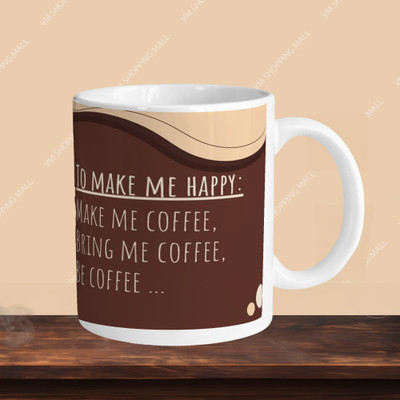 Print Ginnie 101_To Make Me Happy L-H Ceramic Coffee Mug(325 ml)