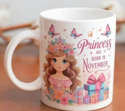 Manorath Princess Are Born On November White Ceramic Printed Coffee Ceramic Coffee Mug(345 ml)