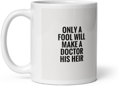 Dr Farfar Only Fool make a doctor his Heir Ceramic Coffee Mug(350 ml)