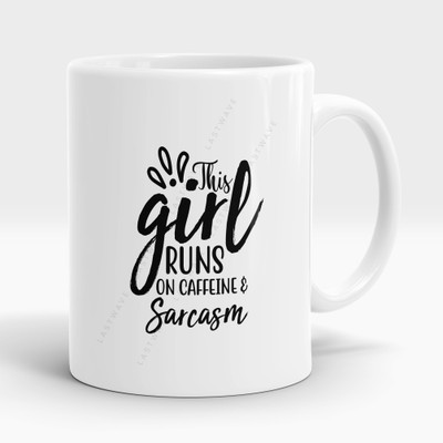 LASTWAVE This Girl Runs On Caffeine & Sarcasm Design 3, Graphic Printed Ceramic Coffee Mug(325 ml)