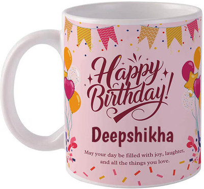 GIFTUATION Happy birthday Deepshikha / Gift for birthday Ceramic Coffee Mug(325 ml)