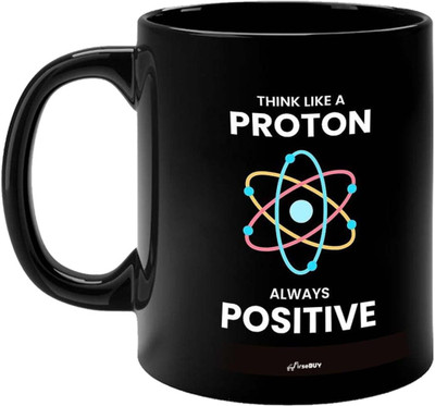 FirseBUY Think Like a Proton Always Positive, Inspirational Quotes Printed Ceramic Coffee Mug(325 ml)