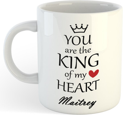 NADN Maitrey You Are King Of My Heart , Best Gift For Maitrey_NA Ceramic Coffee Mug(325 ml)