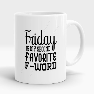 LASTWAVE Friday Is My Second Favorite F-Word, Graphic Printed Sarcasm quote (325ml) Ceramic Coffee Mug(325 ml)