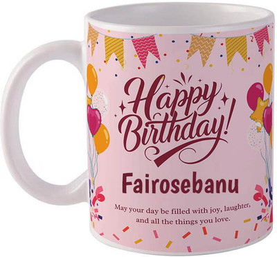 GIFTUATION Happy birthday Fairosebanu / Gift for birthday Ceramic Coffee Mug(325 ml)