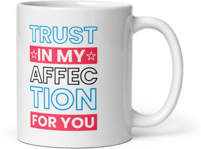 Mr UVD Trust in My Affection For You_MUGG Ceramic Coffee Mug(350 ml)
