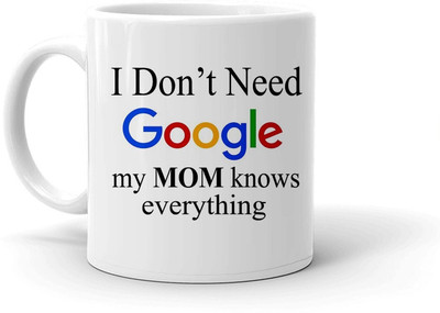 Clapcart My MOM Knows Everything Design Print Ceramic Coffee Mug(350 ml)