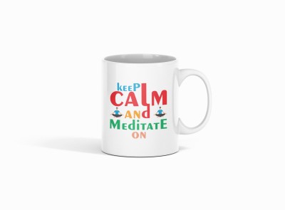 Tulip Art Keep Calm & Meditate On yoga coffee and tea mugs/ cups for yoga lovers Ceramic Coffee Mug(252 ml, Pack of 3)