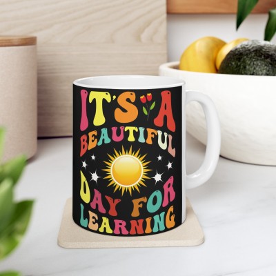 Creative Pixel Store IT'S A BEAUTIFUL DAY FOR LEARNING Quote Printed Both Sides Ceramic Coffee Mug(330 ml)