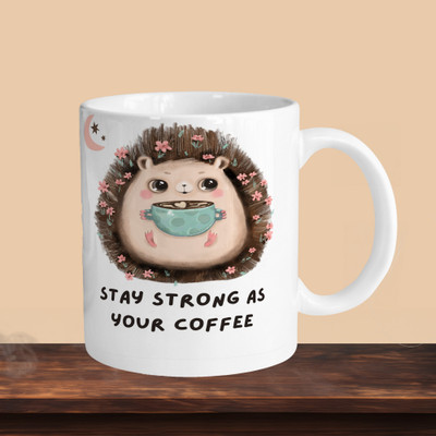 Print Ginnie 101_Stay Strong As Your Coffee R Ceramic Coffee Mug(325 ml)