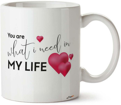 FirseBUY You are What I Need in My Life Printed Ceramic Coffee Mug(325 ml)