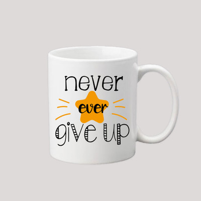 Artefact Premium Quality Never Ever Give Up Motivation Glossy Finished Ceramic Coffee Mug(330 ml)
