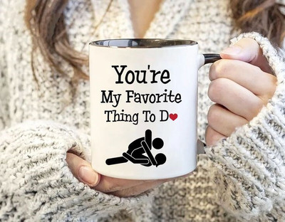 Volxo Designable “You’re My Favorite Thing To Do” Printed Coffee/Cup Ceramic Coffee Mug(330 ml)