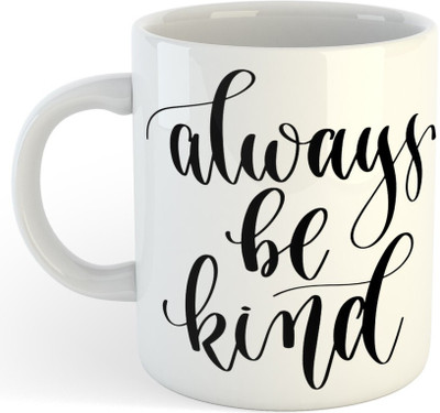 NEWADN 15_always be kind Motivational Coffee mug Ceramic Coffee Mug(325 ml)