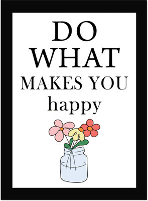 Do What Makes - Motivational Quote Framed Wall Poster, Inspirational Quotes, Print with Frame, Home, Office Decor, Motivation Quotes Poster Framed Fine Art Print(13.6 inch X 10.2 inch)