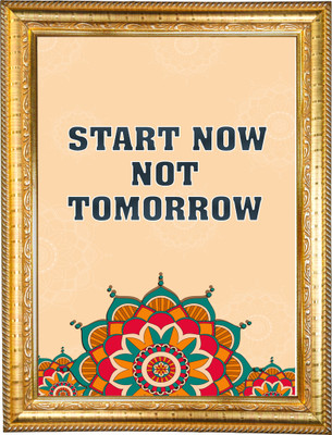 Motivational Quote Start Now Not Tomorrow Wall Hanging Digital Print Photo Frame Paper Print(10 inch X 13.5 inch, Framed)