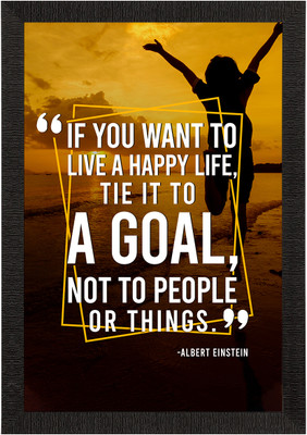 eCraftIndia If You Want To Live A Happy Life, Tie it to a GOAL Motivational Quote Satin Matt Texture UV Art Painting Ink 20 inch x 14 inch Painting(With Frame)