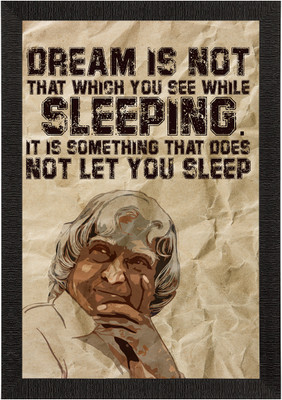 eCraftIndia DREAM is not that which you see while SLEEPING, It is something that doesn't let you sleep A. P. J. Abdul Kalam Motivational Quote Satin Matt Texture UV Art Painting Ink 35.56 cm x 25.4 cm Painting(With Frame)
