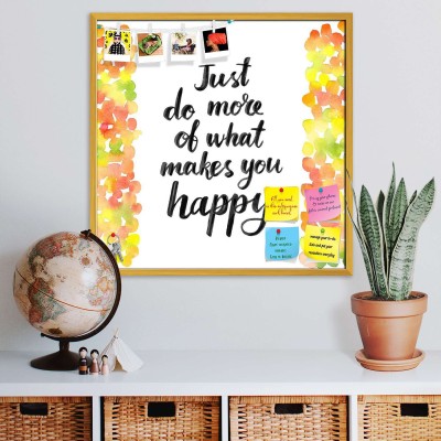 Artzfolio Just Do More Of What Makes You Happy Printed Bulletin Board Notice Pin Board Soft Board | Golden Frame 16inch x 16inch (40.6cms x 40.6cms) Bulletin Board Bulletin Board(Multicolour)