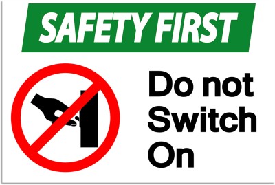 Safety First Do not Switch On Sign Poster Paper Print(18 inch X 12 inch, Stretched)