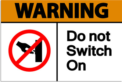 Warning Do not Switch On Sign Poster Paper Print(18 inch X 12 inch, Stretched)