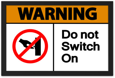 Warning Do not Switch On Digital Reprint Sign Frame Paper Print(9.5 inch X 13.5 inch, Framed)