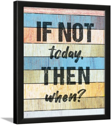 Chaka Chaundh - if not now then when Poster Frame – Inspirational Framed Poster - Motivational Quotes wall frames for Office, Home, Student – (14 X 11 Inches) Paper Print(14 inch X 11 inch)