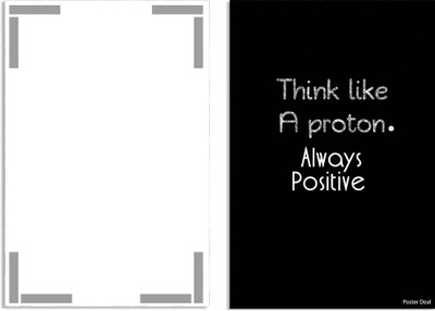 Always Positive Motivational Quote Poster | Think Like a Proton Wall Art for Office, Home, Gym, Study Room & Cafe | Inspirational Minimal Paper Print – 18x12 inch Paper Print(34.29 inch X 15.24 inch, Rolled)