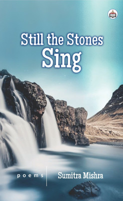 Still The Stones Sing (Poems)(Paperback, Authorspress)