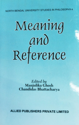 Meaning And Reference ( North Bengal University Studies In Philosophy-4)(Paperback, Manjulika Ghosh & chandidas Bhattacharya)