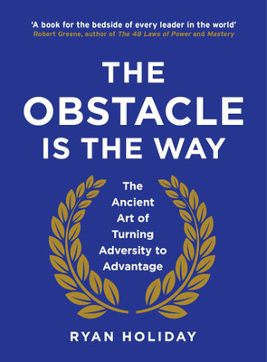 The Obstacle Is The Way . Book(Paperback, Ryan Holiday)