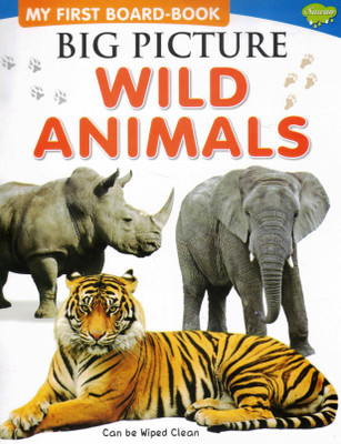 My First Board-Book Big Picture Wild Animals | Sawan Publications | Wipe-Clean Children Learning Book(Hardcover, Generic)