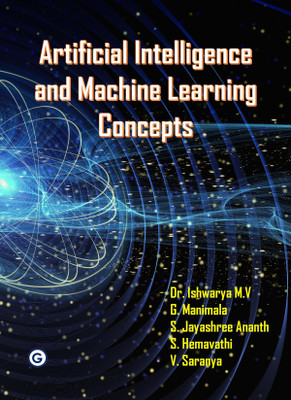 Artificial Intelligence And Machine Learning Concepts(Paperback, Dr. Ishwarya M.V, G. Manimala, S. Jayashree Ananth, S. Hemavathi, V. Saranya)