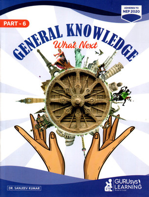 General Knowledge What Next Part - 6(Paperback, DR. SANJEV KUMAR)