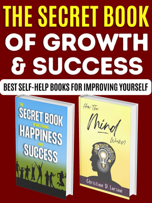 The Secret Books To Growth And Success: Best Self Help Books For Self Esteem(Paperback, Christian D. Larson, Ralph Waldo Trine, Julia Seton;Christian D. Larson)