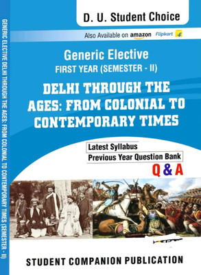 Student Choice Delhi University First Year Semester 2 Delhi Through The Ages From Colonial To Contemporary Times Generic Elective Applicable SOL & Regular Colleges NCWEB Previous Years Papers UGCF/NEP(Paperback, Student Companion Publications)