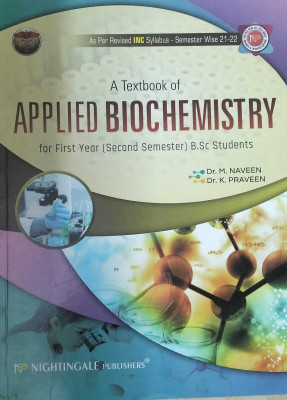 A Textbook Of Applied Biochemistry For First Year ( Second Semester ) B.Sc Students, 2/e 2024 As Per Revised INC Syllabus - Semester Wise 21-22(Paperback, M.Naveen, K.Praveen)