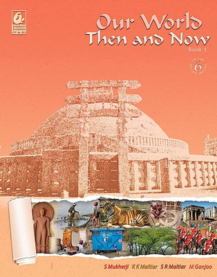 Our World Then And Now Class 6
 Book 1(Paperback, S Mukherji, K K Maltiar)