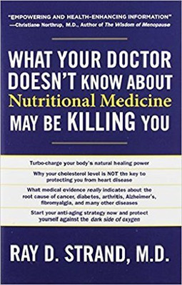 What Your Doctor Doesn't Know About Nutritional Medicine May Be Killing You(Paperback, Ray D Strand)