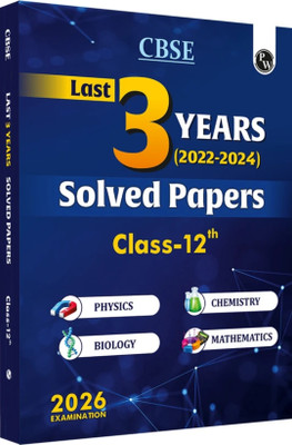 PW CBSE Class 12 Last 3 Years (2022 - 2024) Solved Papers For 2026 Board Exams | Covering Physics, Chemistry, Biology And Mathematics PYQs With Detailed Solutions, NCERT References(Paperback, PHYSICS WALLAH)