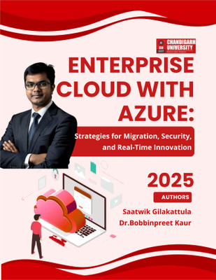Enterprise Cloud With Azure:
Strategies For Migration, Security, And Real-Time Innovation(Paperback, AATWIK GILAKATTULA, DR. BOBBINPREET KAUR)