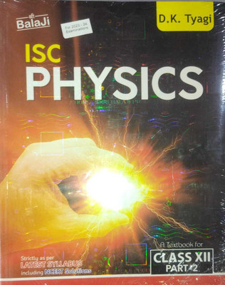 Balaji Isc Physics - Class 12 
 (Part 1 + Part 2) (According To Latest Isc Syllabus)(Paperback, D K TYAGI)