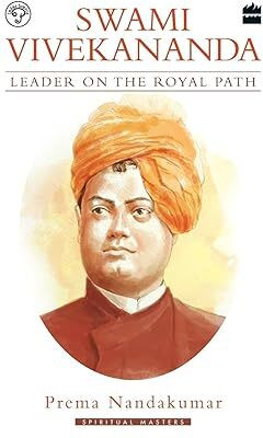 Swami Vivekananda : Leader On The Royal Path(Paperback, English, Prema Nandakumar)