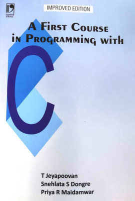 A First Course In Programming With C(Paperback, T Jeyapoovan, Snehlata S Dongre, Priya R Maidamwar)