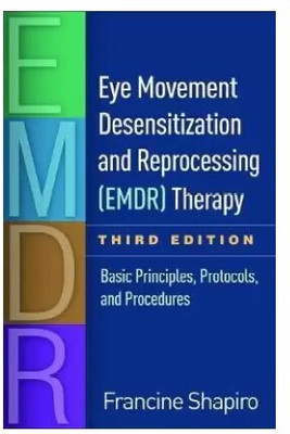 Eye Movement Desensitization And Reprocessing (EMDR) Therapy: Basic Principles, Protocols, And Procedures Hardcove(Hardcover, Francine Shapiro)