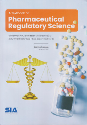 A TEXTBOOK OF PHARMACEUTICAL REGULATORY SCIENCE VI YEAR I SEM (JNTU-HYD) & SEM-VIII AS PER PCI 2020-2021 Edition(Paperback, SIA)